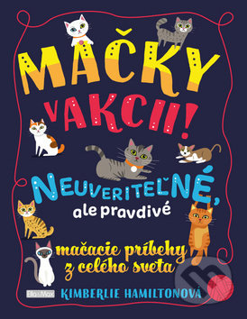 Mačky v akcii! - Kolektív autorov, Kimberlie Hamilton (ilustrátor), Ella & Max, 2019