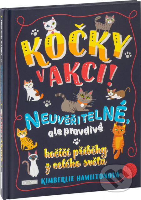 Kniha: Kočky v akci! (Kimberlie Hamilton). Ella & Max, 2018 Kniha: Kočky v akci! (Kimberlie Hamilton). Ella & Max, 2018