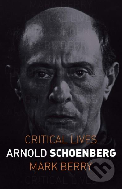 Kniha: Arnold Schoenberg (Mark Berry). Reaktion Books, 2019 Kniha: Arnold Schoenberg (Mark Berry). Reaktion Books, 2019