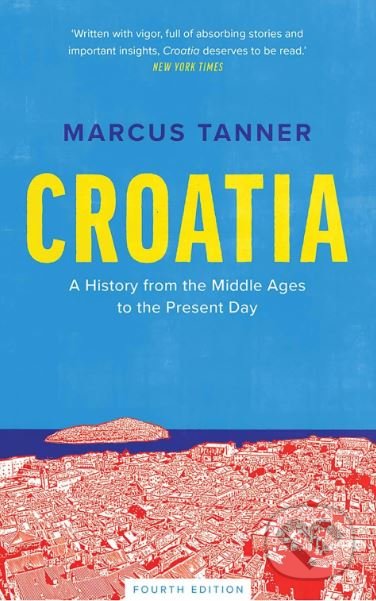 Kniha: Croatia (Marcus Tanner). Yale University Press, 2019 Kniha: Croatia (Marcus Tanner). Yale University Press, 2019