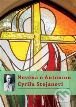 Kniha: Novéna o Antonínu Cyrilu Stojanovi (Michal Altrichter). Refugium Velehrad-Roma, 2016 Kniha: Novéna o Antonínu Cyrilu Stojanovi (Michal Altrichter). Refugium Velehrad-Roma, 2016