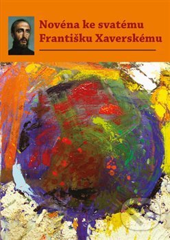 Kniha: Novéna ke svatému Františku Xaverskému (Refugium Velehrad-Roma). Refugium Velehrad-Roma, 2016 Kniha: Novéna ke svatému Františku Xaverskému (Refugium Velehrad-Roma). Refugium Velehrad-Roma, 2016