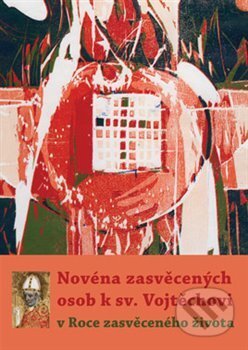 Kniha: Novéna zasvěcených osob k sv. Vojtěchovi (Michal Altrichter). Refugium Velehrad-Roma, 2015 Kniha: Novéna zasvěcených osob k sv. Vojtěchovi (Michal Altrichter). Refugium Velehrad-Roma, 2015