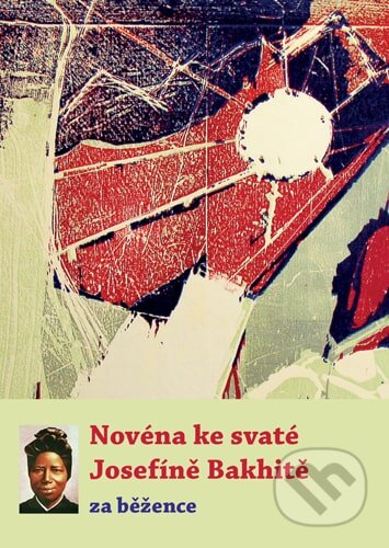 Kniha: Novéna ke svaté Josefíně Bakhitě za běžence (Refugium Velehrad-Roma). Refugium Velehrad-Roma, 2019 Kniha: Novéna ke svaté Josefíně Bakhitě za běžence (Refugium Velehrad-Roma). Refugium Velehrad-Roma, 2019