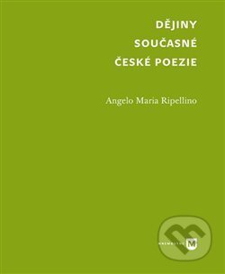 Dějiny současné české poezie - Angelo Maria Ripellino, Univerzita Karlova v Praze, 2019