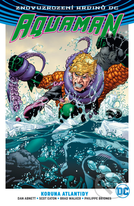 Kniha: Aquaman 3: Koruna Atlantidy (Brad Walker, Dan Abnett a Scot Eaton). BB/art, 2019 Kniha: Aquaman 3: Koruna Atlantidy (Brad Walker, Dan Abnett a Scot Eaton). BB/art, 2019