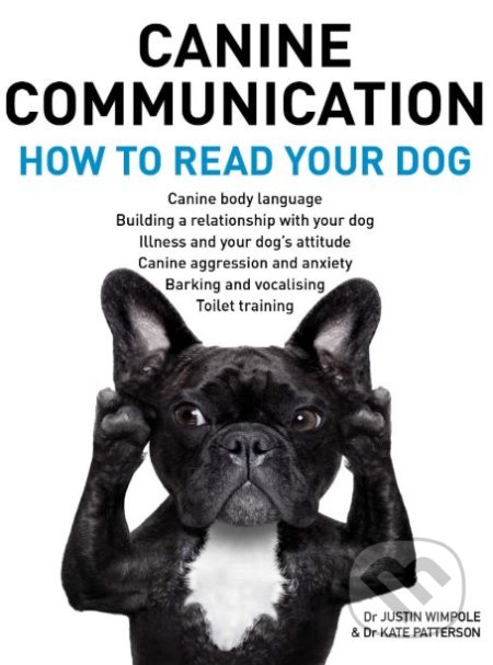 Kniha: Canine Communciation (Justin Wimpole a Kate Patterson). New Holland, 2018 Kniha: Canine Communciation (Justin Wimpole a Kate Patterson). New Holland, 2018