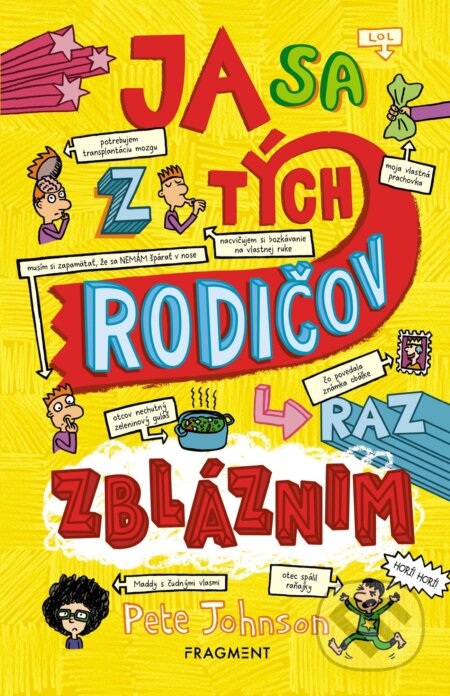 Kniha: Ja sa z tých rodičov raz zbláznim (Pete Johnson). Fragment, 2019 Kniha: Ja sa z tých rodičov raz zbláznim (Pete Johnson). Fragment, 2019