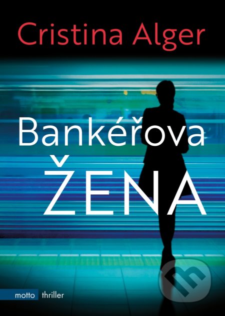Kniha: Bankéřova žena (Cristina Alger). Motto, 2019 Kniha: Bankéřova žena (Cristina Alger). Motto, 2019