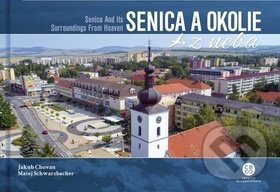 Kniha: Senica a okolie z neba (Jakub Chovan a Matej Schwarzbacher). CBS, 2019 Kniha: Senica a okolie z neba (Jakub Chovan a Matej Schwarzbacher). CBS, 2019
