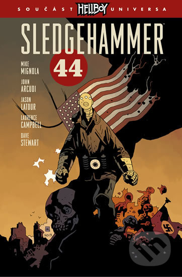 Kniha: Sledgehammer 44 (Mike Mignola). ComicsCentrum, 2019 Kniha: Sledgehammer 44 (Mike Mignola). ComicsCentrum, 2019