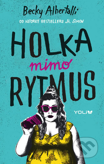 Kniha: Holka mimo rytmus (Becky Albertalli). YOLi CZ, 2019 Kniha: Holka mimo rytmus (Becky Albertalli). YOLi CZ, 2019