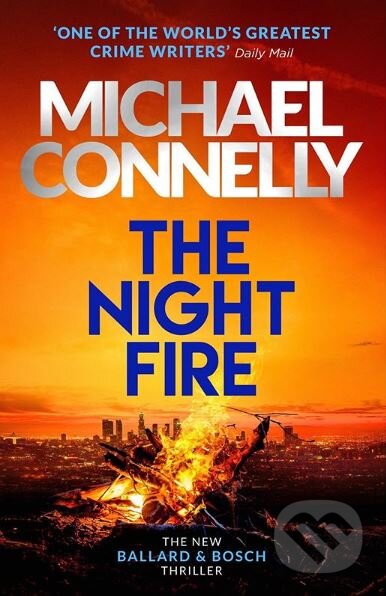 Kniha: The Night Fire (Michael Connelly). Orion, 2020 Kniha: The Night Fire (Michael Connelly). Orion, 2020