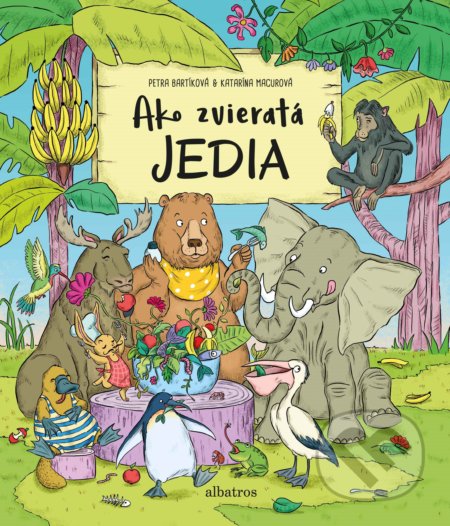 Kniha: Ako zvieratá jedia (Petra Bartíková). Albatros SK, 2019 Kniha: Ako zvieratá jedia (Petra Bartíková). Albatros SK, 2019
