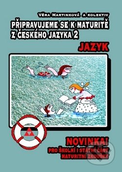Kniha: Připravujeme se k maturitě z českého jazyka 2 (Věra Martinková). Fraus, 2017 Kniha: Připravujeme se k maturitě z českého jazyka 2 (Věra Martinková). Fraus, 2017