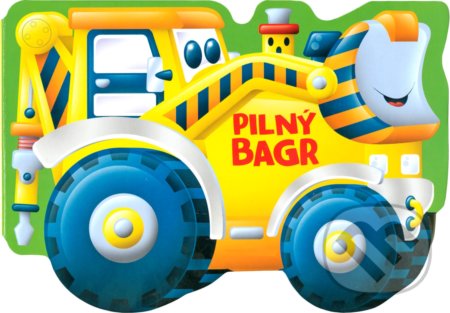 Kniha: Pilný bagr (Egmont ČR). Egmont ČR, 2019 Kniha: Pilný bagr (Egmont ČR). Egmont ČR, 2019
