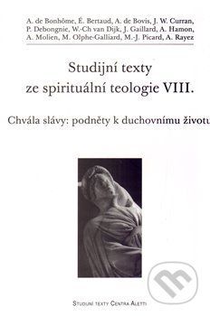 Kniha: Studijní texty ze spirituální teologie VIII. (Refugium Velehrad-Roma). Refugium Velehrad-Roma, 2013 Kniha: Studijní texty ze spirituální teologie VIII. (Refugium Velehrad-Roma). Refugium Velehrad-Roma, 2013