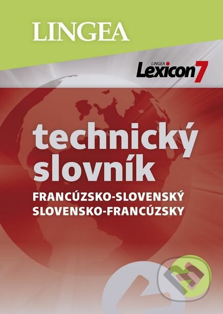 Lexicon 7: Francúzsko-slovenský a slovensko-francúzsky technický slovník (Lingea). Lingea, 2019 Lexicon 7: Francúzsko-slovenský a slovensko-francúzsky technický slovník (Lingea). Lingea, 2019