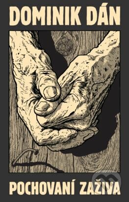 Kniha: Pochovaní zaživa (limitované vydanie) (Dominik Dán). Slovart, 2019 Kniha: Pochovaní zaživa (limitované vydanie) (Dominik Dán). Slovart, 2019