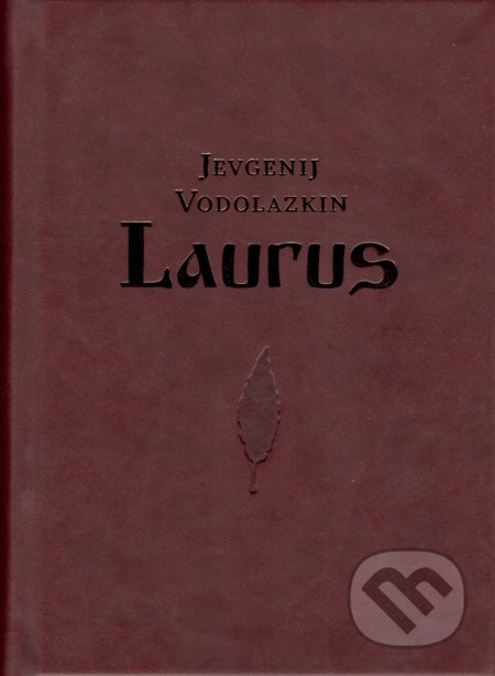 Kniha: Laurus (Jevgenij Vodolazkin), 2019 Kniha: Laurus (Jevgenij Vodolazkin), 2019
