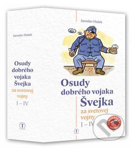 Kniha: Osudy dobrého vojaka Švejka za svetovej vojny I - IV (Jaroslav Hašek). Tranoscius, 2019 Kniha: Osudy dobrého vojaka Švejka za svetovej vojny I - IV (Jaroslav Hašek). Tranoscius, 2019