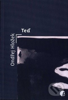 Kniha: Teď (Ondřej Hložek). Protimluv, 2017 Kniha: Teď (Ondřej Hložek). Protimluv, 2017