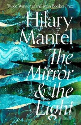 Kniha: The Mirror and the Light (Hilary Mantel). HarperCollins, 2020 Kniha: The Mirror and the Light (Hilary Mantel). HarperCollins, 2020