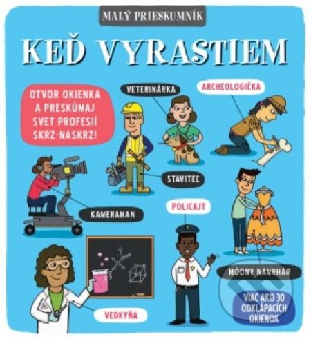 Kniha: Malý prieskumník – Keď vyrastiem (Autorský kolektív). Svojtka&Co., 2019 Kniha: Malý prieskumník – Keď vyrastiem (Autorský kolektív). Svojtka&Co., 2019