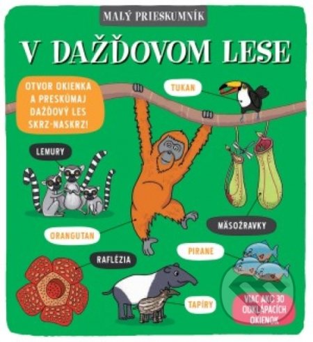 Kniha: Malý prieskumník – V dažďovom lese (Autorský kolektiv). Svojtka&Co., 2019 Kniha: Malý prieskumník – V dažďovom lese (Autorský kolektiv). Svojtka&Co., 2019