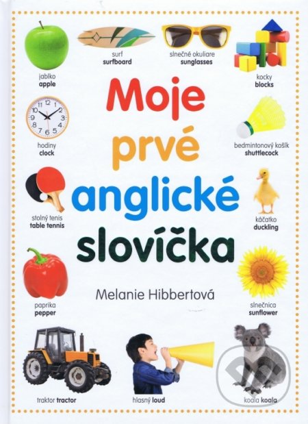 Kniha: Moje prvé anglické slovíčka (Melanie Hibbert). Rebo, 2019 Kniha: Moje prvé anglické slovíčka (Melanie Hibbert). Rebo, 2019