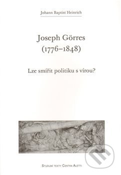 Kniha: Joseph Görres (1776–1848) (Johann Baptist Heinrich). Refugium Velehrad-Roma, 2010 Kniha: Joseph Görres (1776–1848) (Johann Baptist Heinrich). Refugium Velehrad-Roma, 2010