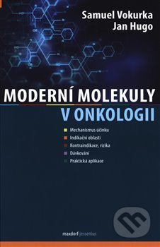 Kniha: Moderní molekuly v onkologii (Jan Hugo). Maxdorf, 2019 Kniha: Moderní molekuly v onkologii (Jan Hugo). Maxdorf, 2019