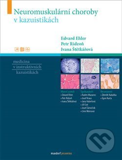 Kniha: Neuromuskulární choroby v kazuistikách (Edvard Ehler). Maxdorf, 2019 Kniha: Neuromuskulární choroby v kazuistikách (Edvard Ehler). Maxdorf, 2019