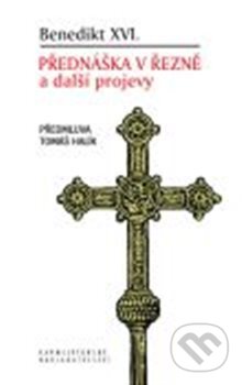 Kniha: Přednáška v Řezně a další projevy (Joseph Ratzinger - Benedikt XVI.). Karmelitánské nakladatelství, 2013 Kniha: Přednáška v Řezně a další projevy (Joseph Ratzinger - Benedikt XVI.). Karmelitánské nakladatelství, 2013
