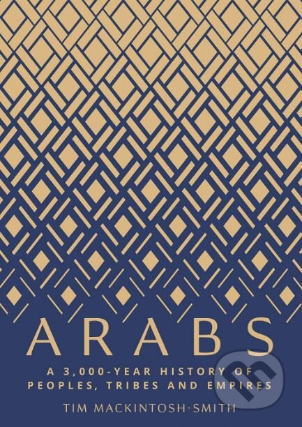 Kniha: Arabs (Tim Mackintosh-Smith). Yale University Press, 2019 Kniha: Arabs (Tim Mackintosh-Smith). Yale University Press, 2019