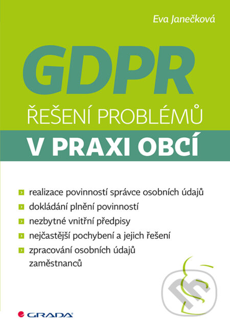 E-kniha: GDPR - Řešení problémů v praxi obcí (Eva Janečková). Grada, 2019 E-kniha: GDPR - Řešení problémů v praxi obcí (Eva Janečková). Grada, 2019