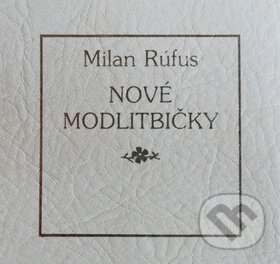 Kniha: Nové modlitbičky (Milan Rúfus). Slovenské pedagogické nakladateľstvo - Mladé letá, 2019 Kniha: Nové modlitbičky (Milan Rúfus). Slovenské pedagogické nakladateľstvo - Mladé letá, 2019