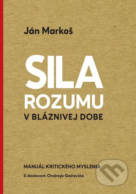 Kniha: Sila rozumu v bláznivej dobe (Ján Markoš). N Press, 2019 Kniha: Sila rozumu v bláznivej dobe (Ján Markoš). N Press, 2019