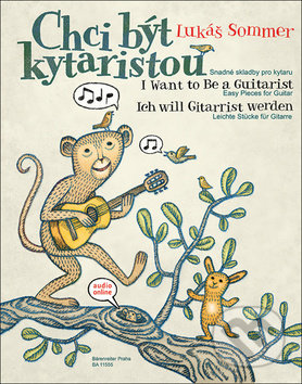 Kniha: Chci být kytaristou (Lukáš Sommer). Bärenreiter Praha, 2019 Kniha: Chci být kytaristou (Lukáš Sommer). Bärenreiter Praha, 2019