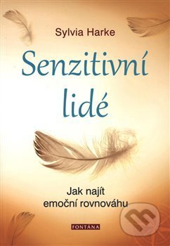 Kniha: Senzitivní lidé (Sylvia Harke). Fontána, 2019 Kniha: Senzitivní lidé (Sylvia Harke). Fontána, 2019