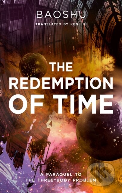 Kniha: The Redemption of Time (Baoshu). Head of Zeus, 2019 Kniha: The Redemption of Time (Baoshu). Head of Zeus, 2019