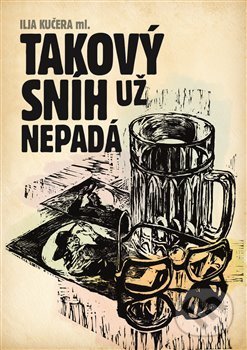 Kniha: Takový sníh už nepadá (Ilja Kučera). Nakladatelství Jalna, 2013 Kniha: Takový sníh už nepadá (Ilja Kučera). Nakladatelství Jalna, 2013