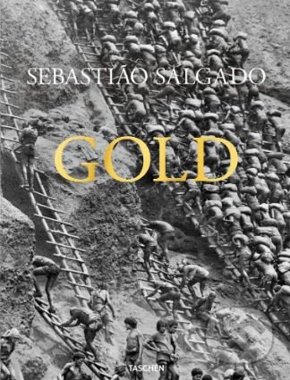 Kniha: Gold (Sebastião Salgado). Taschen, 2019 Kniha: Gold (Sebastião Salgado). Taschen, 2019