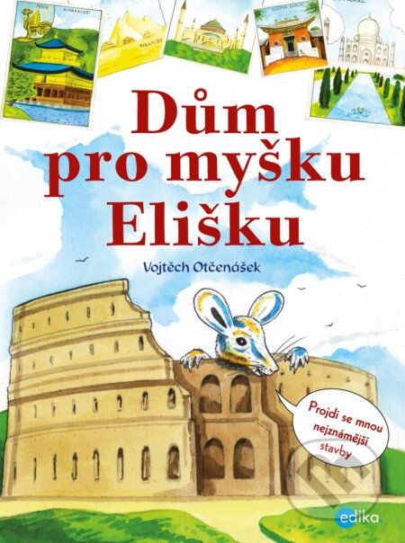 E-kniha: Dům pro myšku Elišku (Vojtěch Otčenášek). Edika, 2016 E-kniha: Dům pro myšku Elišku (Vojtěch Otčenášek). Edika, 2016