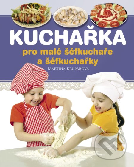 E-kniha: Kuchařka pro malé šéfkuchaře a šéfkuchařky (Martina Krupárová). Edika, 2016 E-kniha: Kuchařka pro malé šéfkuchaře a šéfkuchařky (Martina Krupárová). Edika, 2016