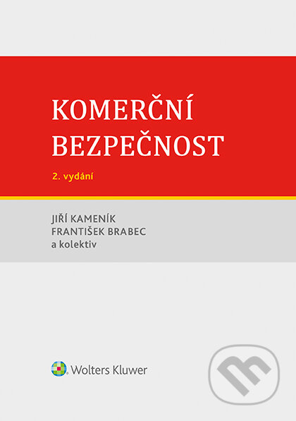 E-kniha: Komerční bezpečnost (František Brabec, Jiří Kameník a kolektív). Wolters Kluwer ČR, 2019 E-kniha: Komerční bezpečnost (František Brabec, Jiří Kameník a kolektív). Wolters Kluwer ČR, 2019