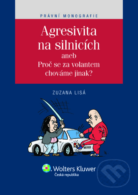 E-kniha: Agresivita na silnicích (Zuzana Lisá). Wolters Kluwer ČR, 2011 E-kniha: Agresivita na silnicích (Zuzana Lisá). Wolters Kluwer ČR, 2011