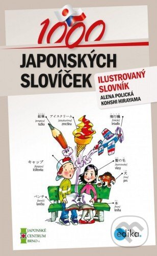 E-kniha: 1000 japonských slovíček (Alena Polická a Kohshi Hirayama). Edika, 2014 E-kniha: 1000 japonských slovíček (Alena Polická a Kohshi Hirayama). Edika, 2014