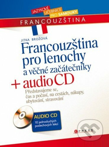 E-kniha: Francouzština pro lenochy a věčné začátečníky + audio CD (Jitka Brožová). Edika, 2015 E-kniha: Francouzština pro lenochy a věčné začátečníky + audio CD (Jitka Brožová). Edika, 2015
