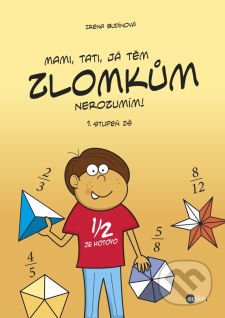 E-kniha: Mami, tati, já těm zlomkům nerozumím (Irena Budínová). Edika, 2015 E-kniha: Mami, tati, já těm zlomkům nerozumím (Irena Budínová). Edika, 2015